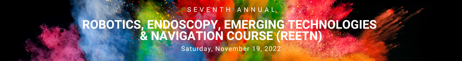 7th Annual Robotics, Endoscopy, Emerging Technologies, and Navigation Course (REETN) 2022 Banner